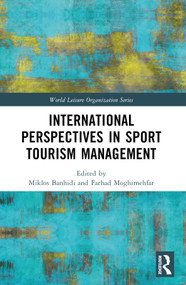 International Perspectives in Sport Tourism Management by Miklos Banhidi, Farhad Moghimehfar, 9781032760179