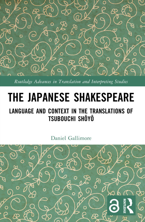 The Japanese Shakespeare (Language and Context in the Translations of Tsubouchi Shōyō) by Daniel Gallimore, 9781032277011