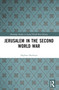 Jerusalem in the Second World War by Daphna Sharfman, 9781032017570