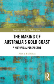 The Making of Australia's Gold Coast (A Historical Perspective) by Alan J. Blackman, 9781032790213