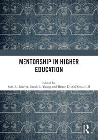 Mentorship in Higher Education by Sara R. Rinfret, Sarah L. Young, Bruce D. McDonald III, 9781032720968