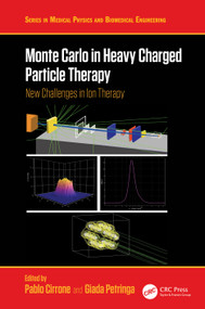 Monte Carlo in Heavy Charged Particle Therapy (New Challenges in Ion Therapy) by Pablo Cirrone, Giada Petringa, 9781032562742