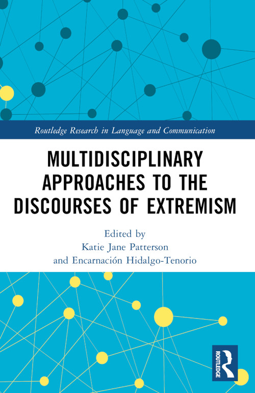 Multidisciplinary Approaches to the Discourses of Extremism by Katie Jane Patterson, Encarnación Hidalgo-Tenorio, 9781032600697