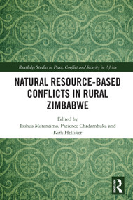 Natural Resource-Based Conflicts in Rural Zimbabwe by Joshua Matanzima, Patience Chadambuka, Kirk Helliker, 9781032543994