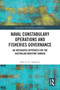 Naval Constabulary Operations and Fisheries Governance (An Integrated Approach for the Australian Maritime Domain) by Sean A. G. Andrews, 9781032642017