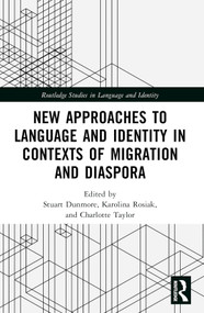 New Approaches to Language and Identity in Contexts of Migration and Diaspora by Stuart Dunmore, Karolina Rosiak, Charlotte Taylor, 9781032447360