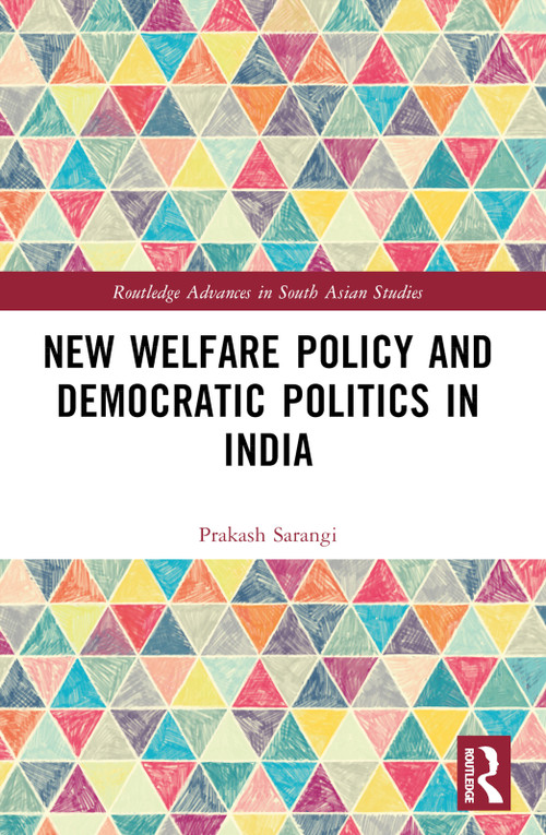 New Welfare Policy and Democratic Politics in India by Prakash Sarangi, 9781032744612