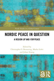 Nordic Peace in Question (A Region of and for Peace) by Christopher S. Browning, Marko Lehti, Johan Strang, 9781032333205
