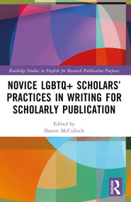 Novice LGBTQ+ Scholars' Practices in Writing for Scholarly Publication by Sharon McCulloch, 9781032227931
