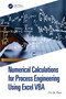 Numerical Calculations for Process Engineering Using Excel VBA by Chi M. Phan, 9781032428291