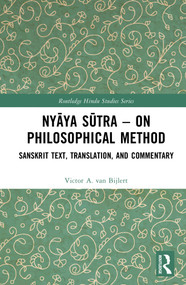 Nyāya Sūtra - on Philosophical Method (Sanskrit Text, Translation, and Commentary) by Victor A. van Bijlert, 9781032758398