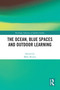 The Ocean, Blue Spaces and Outdoor Learning by Mike Brown, 9781032224145