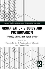 Organization Studies and Posthumanism (Towards a More-than-Human World) by François-Xavier de Vaujany, Silvia Gherardi, Polyana Silva, 9781032617152