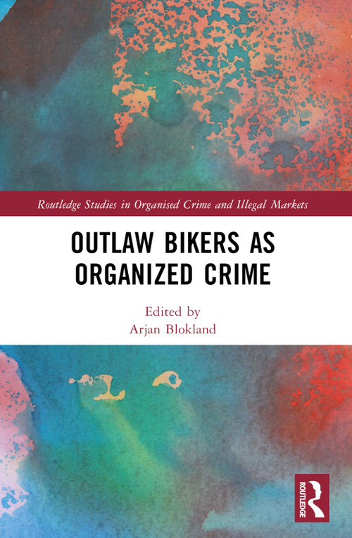Outlaw Bikers as Organized Crime by Arjan Blokland, Klaus Von Lampe, Sjoukje van Deuren, 9781032822341