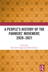A People's History of the Farmers' Movement, 2020-2021 by Shamsher Singh, Sabah Siddiqui, 9781032803937