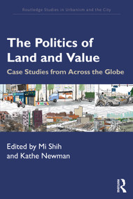 The Politics of Land and Value (Case Studies from Across the Globe) by Mi Shih, Kathe Newman, 9781032742199