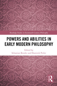 Powers and Abilities in Early Modern Philosophy by Sebastian Bender, Dominik Perler, 9781032304854