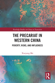 The Precariat in Western China (Poverty, Risks and Influences) by Xueyang Ma, 9781032748474