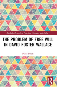 The Problem of Free Will in David Foster Wallace by Paolo Pitari, 9781032676692