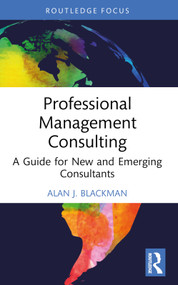 Professional Management Consulting (A Guide for New and Emerging Consultants) - 9781032739670 by Alan J. Blackman, 9781032739670
