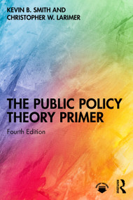 The Public Policy Theory Primer by Kevin B. Smith, Christopher Larimer, 9781041024590