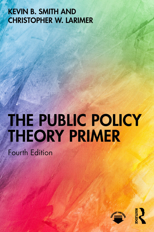 The Public Policy Theory Primer by Kevin B. Smith, Christopher Larimer, 9781041024590