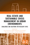 Real Estate and Sustainable Crisis Management in Urban Environments (Challenges and solutions for resilient cities) by Saija Toivonen, Sirkka Heinonen, Ira Verma, Raúl Castaño-Rosa, Sara Wilkinson, 9781032757711