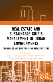 Real Estate and Sustainable Crisis Management in Urban Environments (Challenges and solutions for resilient cities) by Saija Toivonen, Sirkka Heinonen, Ira Verma, Raúl Castaño-Rosa, Sara Wilkinson, 9781032757711