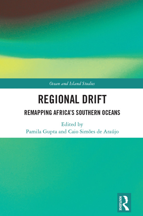 Regional Drift (Remapping Africa's Southern Oceans) by Pamila Gupta, Caio Simões de Araújo, 9781032727929