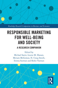 Responsible Marketing for Well-being and Society (A Research Companion) by Michael Saren, Louise M. Hassan, Miriam McGowan, N. Craig Smith, Emma Surman, Rohit Varman, 9781032487632