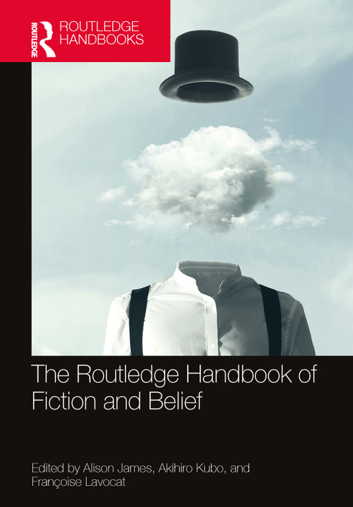 The Routledge Handbook of Fiction and Belief by Alison James, Akihiro Kubo, Françoise Lavocat, 9780367635176