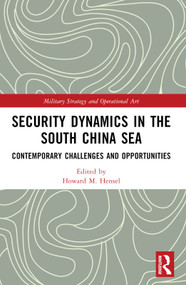 Security Dynamics in the South China Sea (Contemporary Challenges and Opportunities) by Howard M Hensel, 9781032657516
