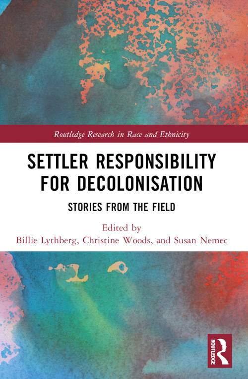 Settler Responsibility for Decolonisation (Stories from the Field) by Billie Lythberg, Christine Woods, Susan Nemec, 9781032736655