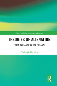 Theories of Alienation (From Rousseau to the Present) by Christoph Henning, 9781032813608