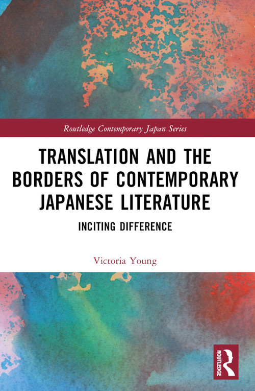 Translation and the Borders of Contemporary Japanese Literature (Inciting Difference) by Victoria Young, 9781032564876
