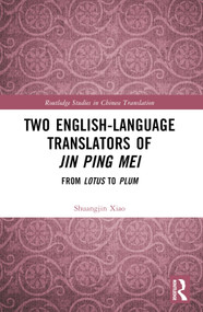 Two English-Language Translators of Jin Ping Mei (From Lotus to Plum) by Shuangjin Xiao, 9781032751566