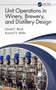 Unit Operations in Winery, Brewery, and Distillery Design by David E. Block, Konrad V. Miller, 9780367563899