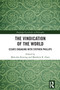 The Vindication of the World (Essays Engaging with Stephen Phillips) by Malcolm Keating, Matthew R. Dasti, 9781032513430