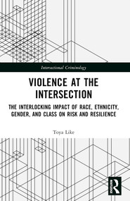 Violence at the Intersection (The Interlocking Impact of Race, Ethnicity, Gender, and Class on Risk and Resilience) by Toya Z. Like, 9781032734200