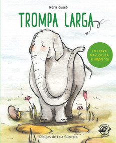 Trompa Larga (En letra MAYÚSCULA y de imprenta) (Spanish Edition) by Núria Cussó, 9788417210298