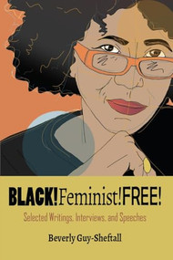 BLACK!Feminist!FREE by Beverly Guy-Sheftall, 9780883784334
