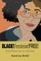 BLACK!Feminist!FREE by Beverly Guy-Sheftall, 9780883784334