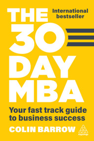 The 30 Day MBA (Your Fast Track Guide to Business Success) - 9781398628571 by Colin Barrow, 9781398628571