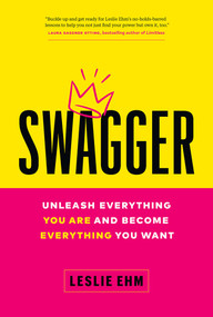 Swagger (Unleash Everything You Are and Become Everything You Want) by Leslie Ehm, 9781989603970