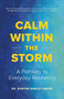 Calm Within the Storm (A Pathway to Everyday Resiliency) by Robyne Hanley-Dafoe, 9781989603871