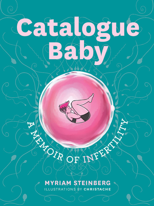Catalogue Baby (A Memoir of (In)fertility) by Myriam Steinberg, Christache, 9781989603642