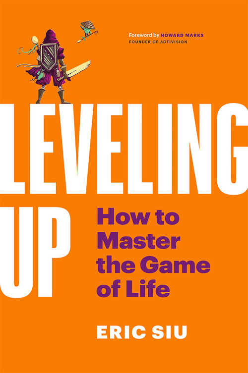 Leveling Up (How To Master The Game of Life) by Eric Siu, 9781989603536