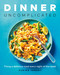 Dinner, Uncomplicated (Fixing a Delicious Meal Every Night of the Week) by Claire Tansey, 9781989603390