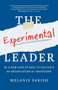 The Experimental Leader (Be a New Kind of Boss to Cultivate an Organization of Innovators) by Melanie Parish, 9781989603147