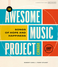 The Awesome Music Project Canada (Songs of Hope and Happiness) by Terry Stuart, Robert Carli, 9781989025291